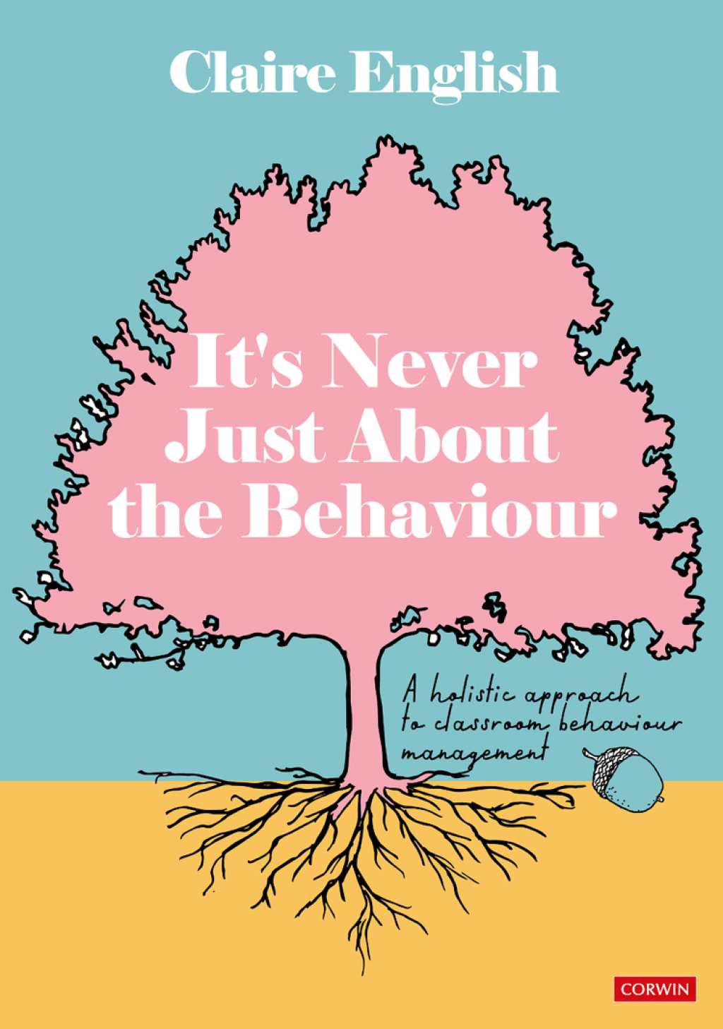 Itâ€²s Never Just About The Behaviour A holistic approach to classroom behaviour management 1st Edition - (PDF/EPUB Version)
