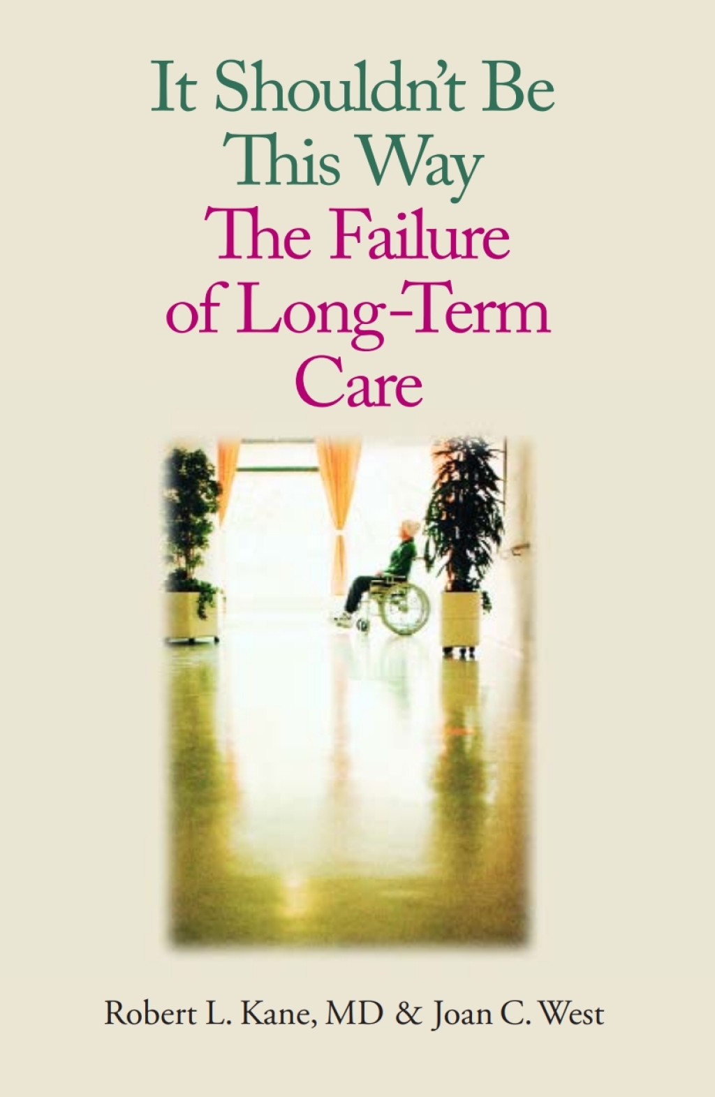 It Shouldn't Be This Way The Failure of Long-Term Care - (PDF/EPUB Version)