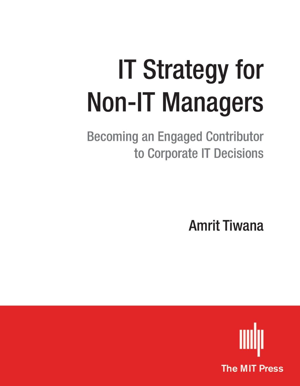 IT Strategy for Non-IT Managers Becoming an Engaged Contributor to Corporate IT Decisions - (PDF/EPUB Version)