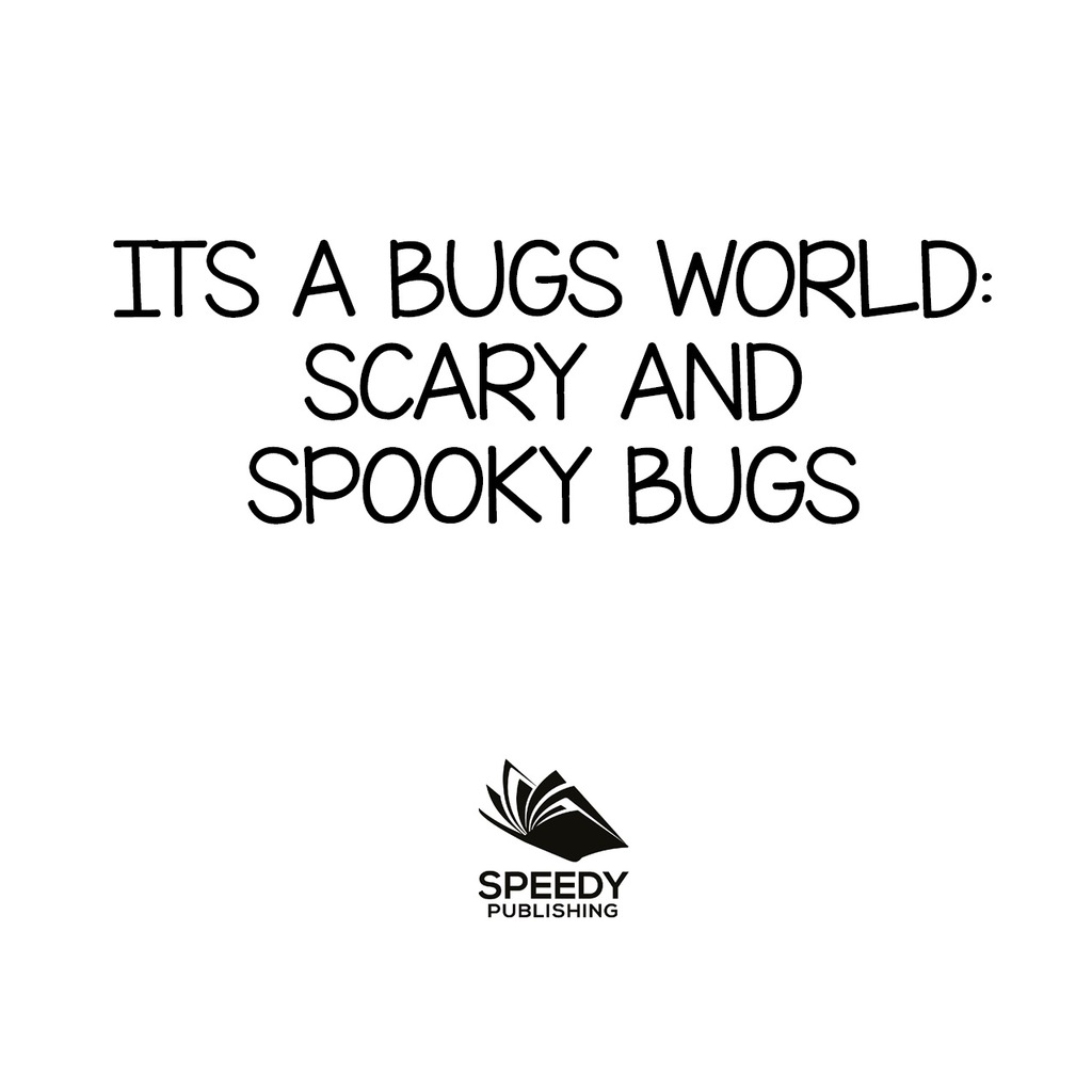Its A Bugs World: Scary and Spooky Bugs Insects for Kids - Entomology - (PDF/EPUB Version)