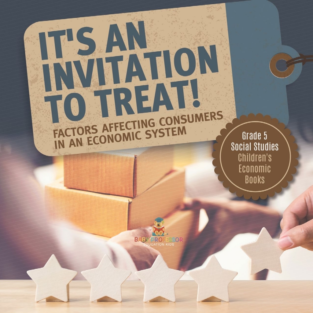 It's an Invitation to Treat! : Factors Affecting Consumers in an Economic System | Grade 5 Social Studies | Children's Economic Books - (PDF/EPUB Version)