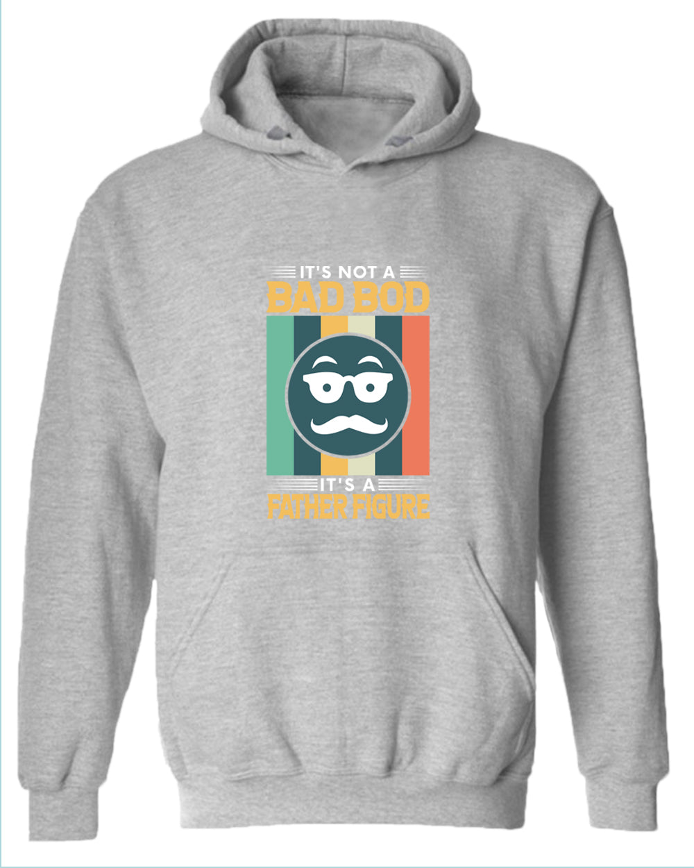 It's not a bad bod, it's a father figure hoodie, funny father's day hoodie