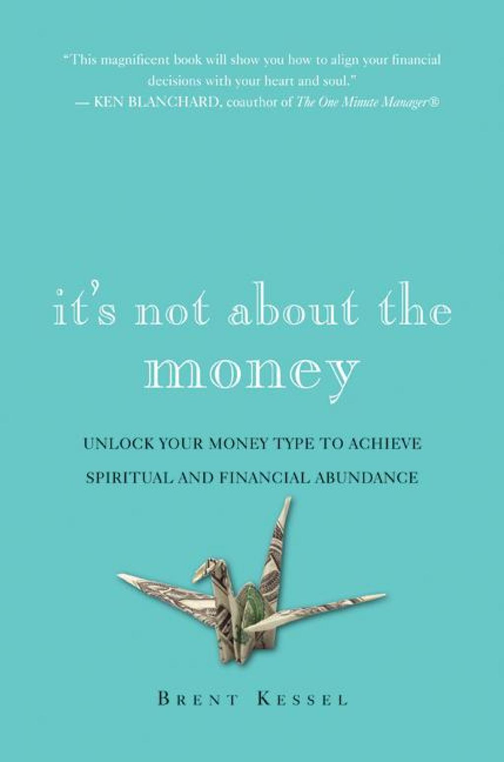 It's Not About the Money Unlock Your Money Type to Achieve Spiritual and Financial Abundance - (PDF/EPUB Version)