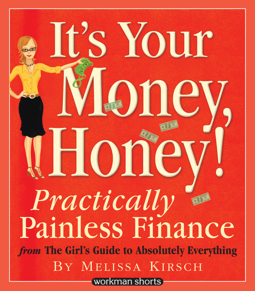 It's Your Money, Honey! Practically Painless Finance From The Girlâ€™s Guide To Absolutely Everything: A Workman Short - (PDF/EPUB Version)