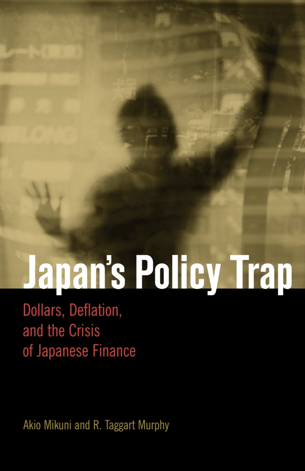Japan's Policy Trap Dollars, Deflation, and the Crisis of Japanese Finance - (PDF/EPUB Version)