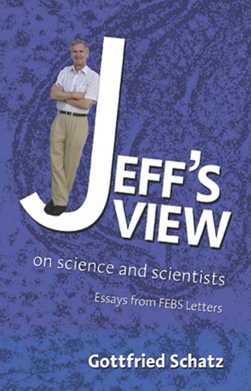 Jeff's View: on Science and Scientists - (PDF/EPUB Version)