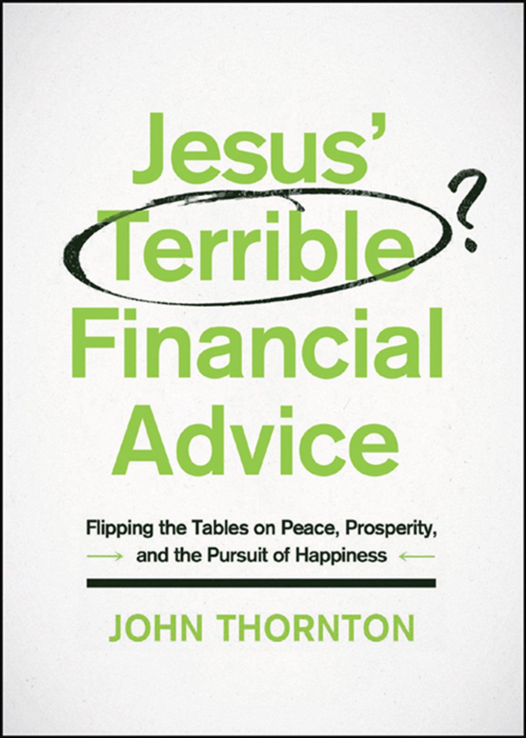Jesus' Terrible Financial Advice: Flipping the Tables on Peace, Prosperity, and the Pursuit of Happiness - (PDF/EPUB Version)