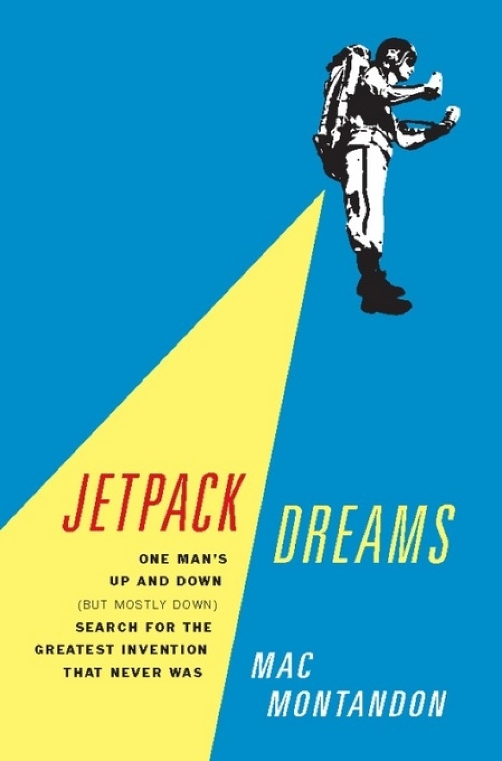 Jetpack Dreams One Man's Up and Down (But Mostly Down) Search for the Greatest Invention That Never Was - (PDF/EPUB Version)