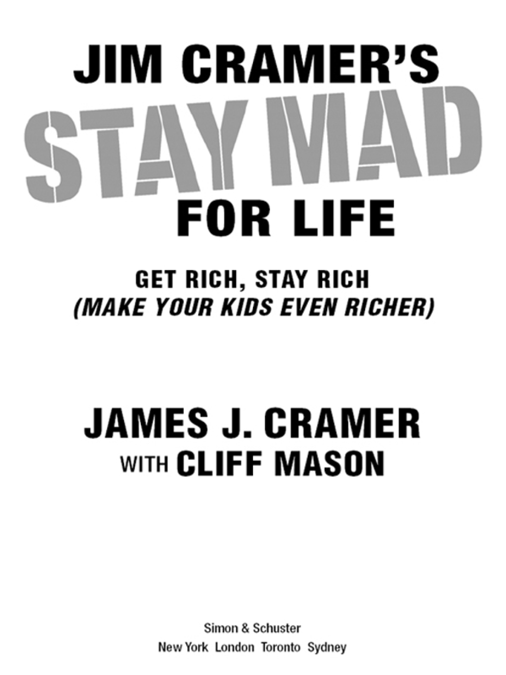 Jim Cramer's Stay Mad for Life Get Rich, Stay Rich (Make Your Kids Even Richer) - (PDF/EPUB Version)