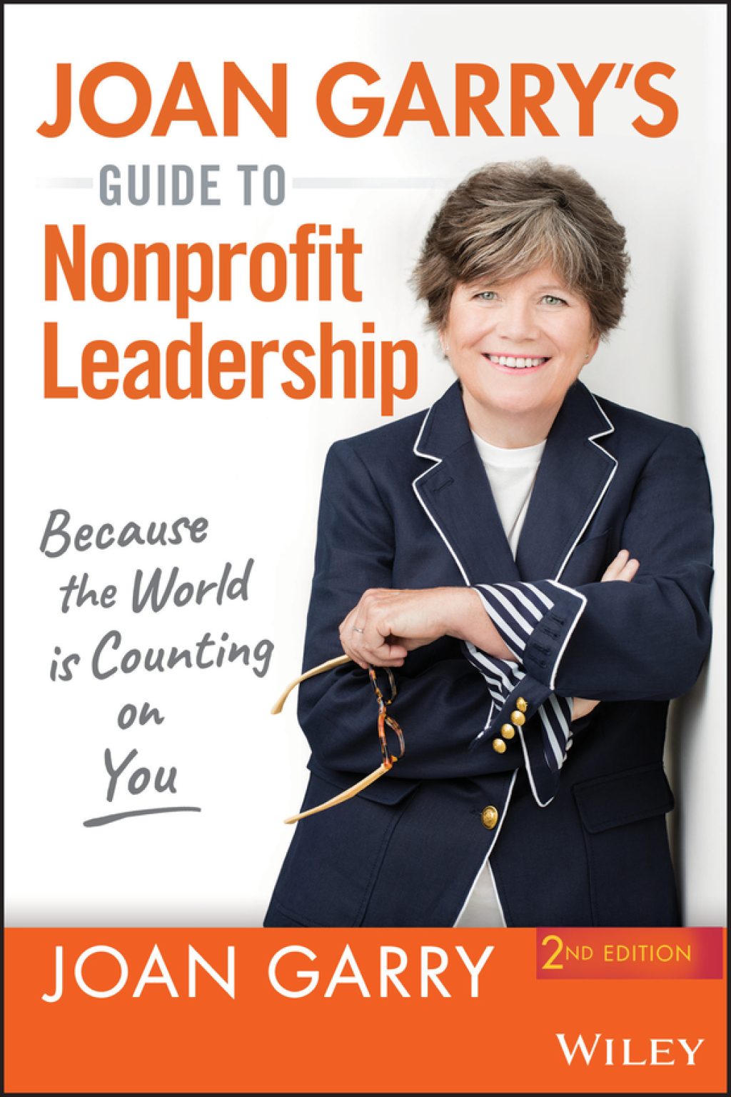 Joan Garry's Guide to Nonprofit Leadership: Because the World Is Counting on You, 2nd Edition Because the World Is Counting on You 2nd Edition - (PDF/EPUB Version)