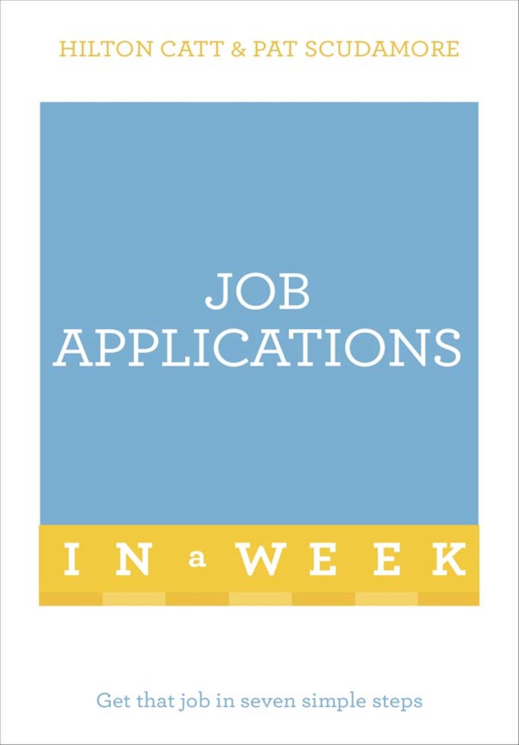 Job Applications In A Week Get That Job In Seven Simple Steps - (PDF/EPUB Version)