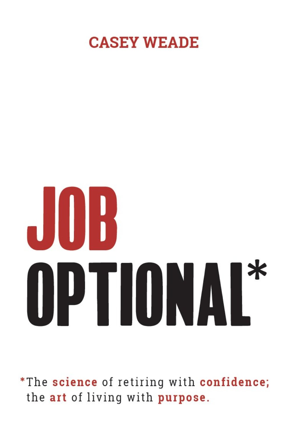 Job Optional* *The science of retiring with confidence; the art of living with purpose. - (PDF/EPUB Version)