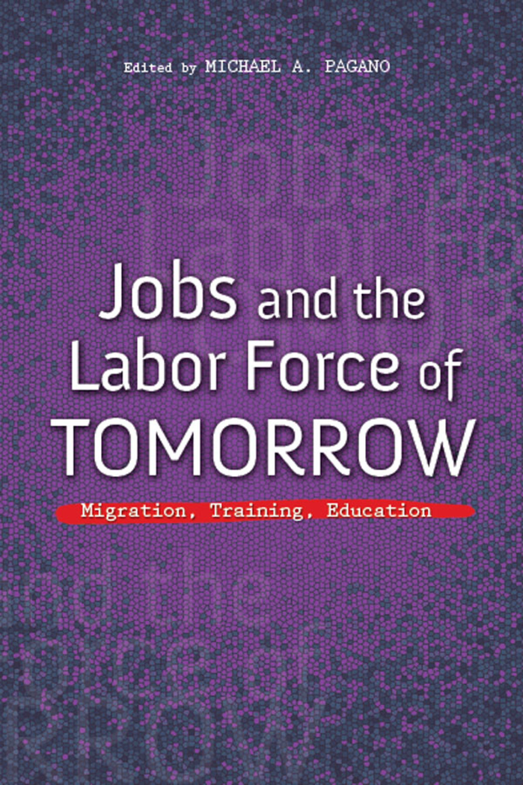 Jobs and the Labor Force of Tomorrow Migration, Training, Education - (PDF/EPUB Version)