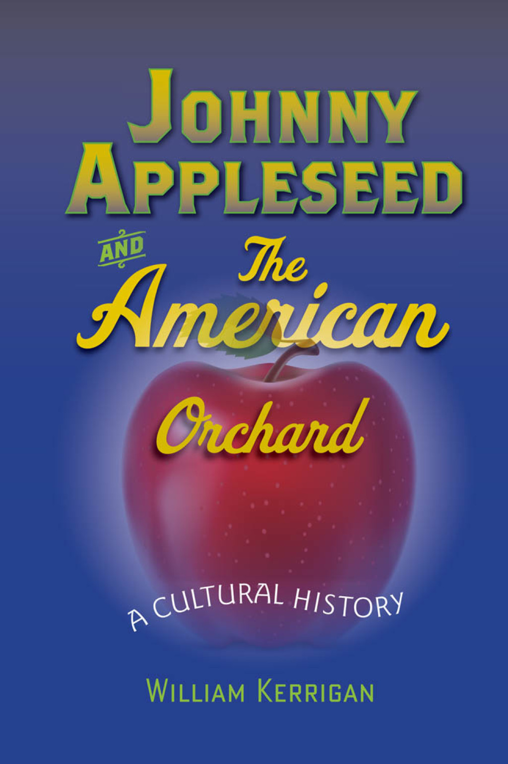 Johnny Appleseed and the American Orchard A Cultural History - (PDF/EPUB Version)