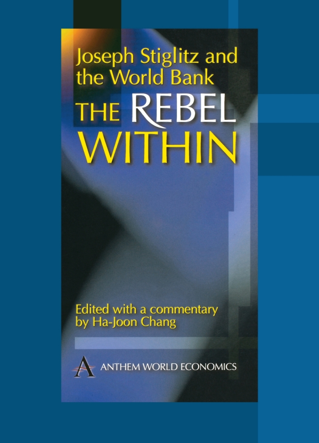 Joseph Stiglitz and the World Bank The Rebel Within 1st Edition - (PDF/EPUB Version)