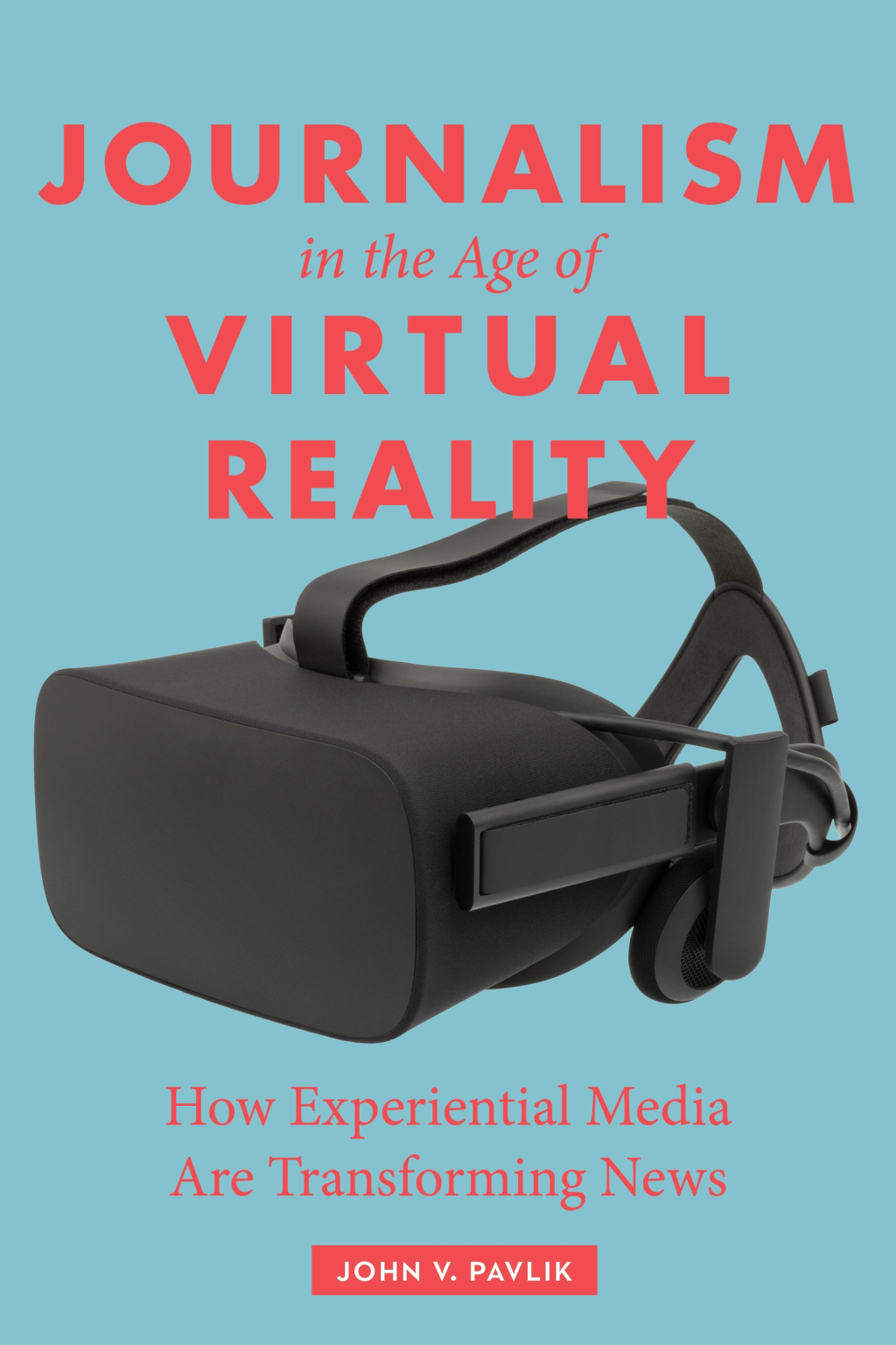 Journalism in the Age of Virtual Reality How Experiential Media Are Transforming News - (PDF/EPUB Version)