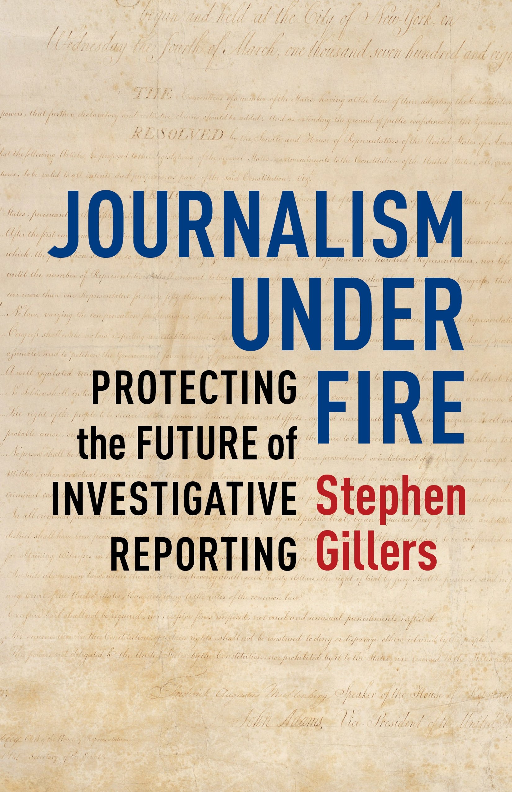 Journalism Under Fire: Protecting the Future of Investigative Reporting ...