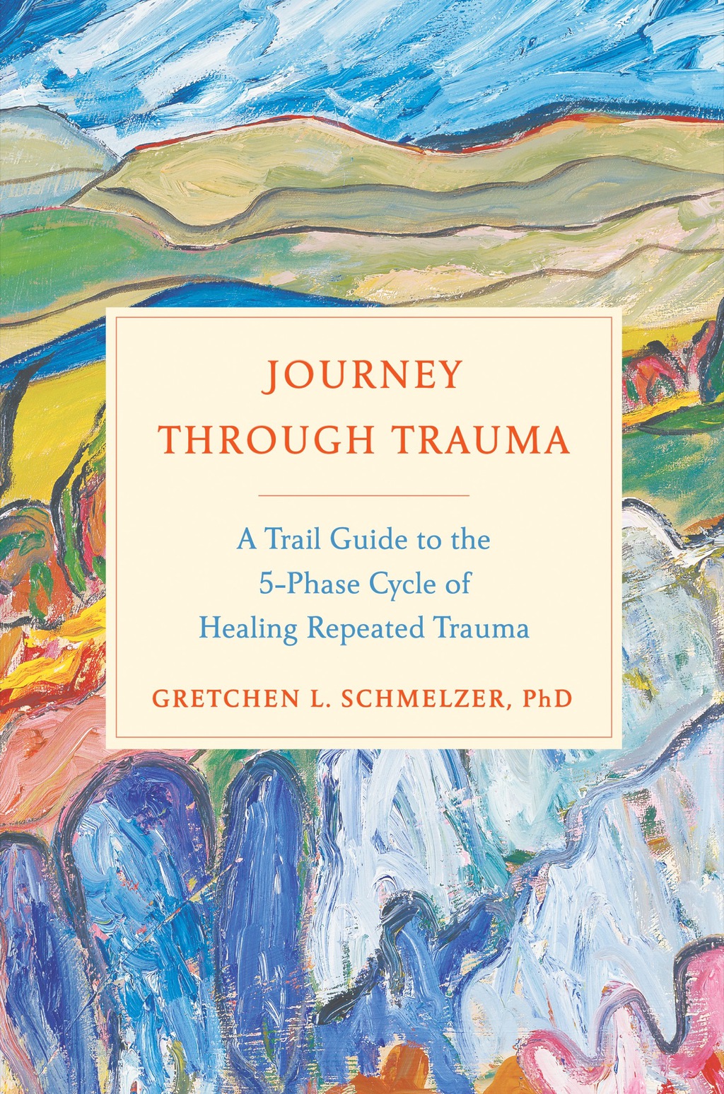 Journey Through Trauma A Trail Guide to the 5-Phase Cycle of Healing Repeated Trauma - (PDF/EPUB Version)