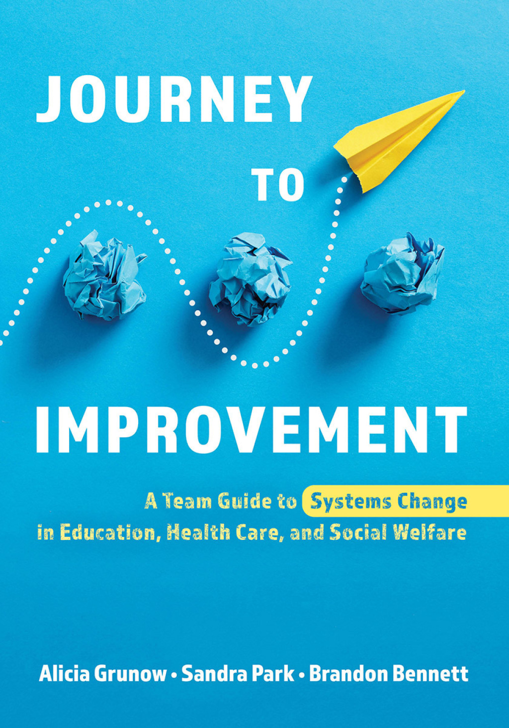 Journey to Improvement A Team Guide to Systems Change in Education, Health Care, and Social Welfare - (PDF/EPUB Version)
