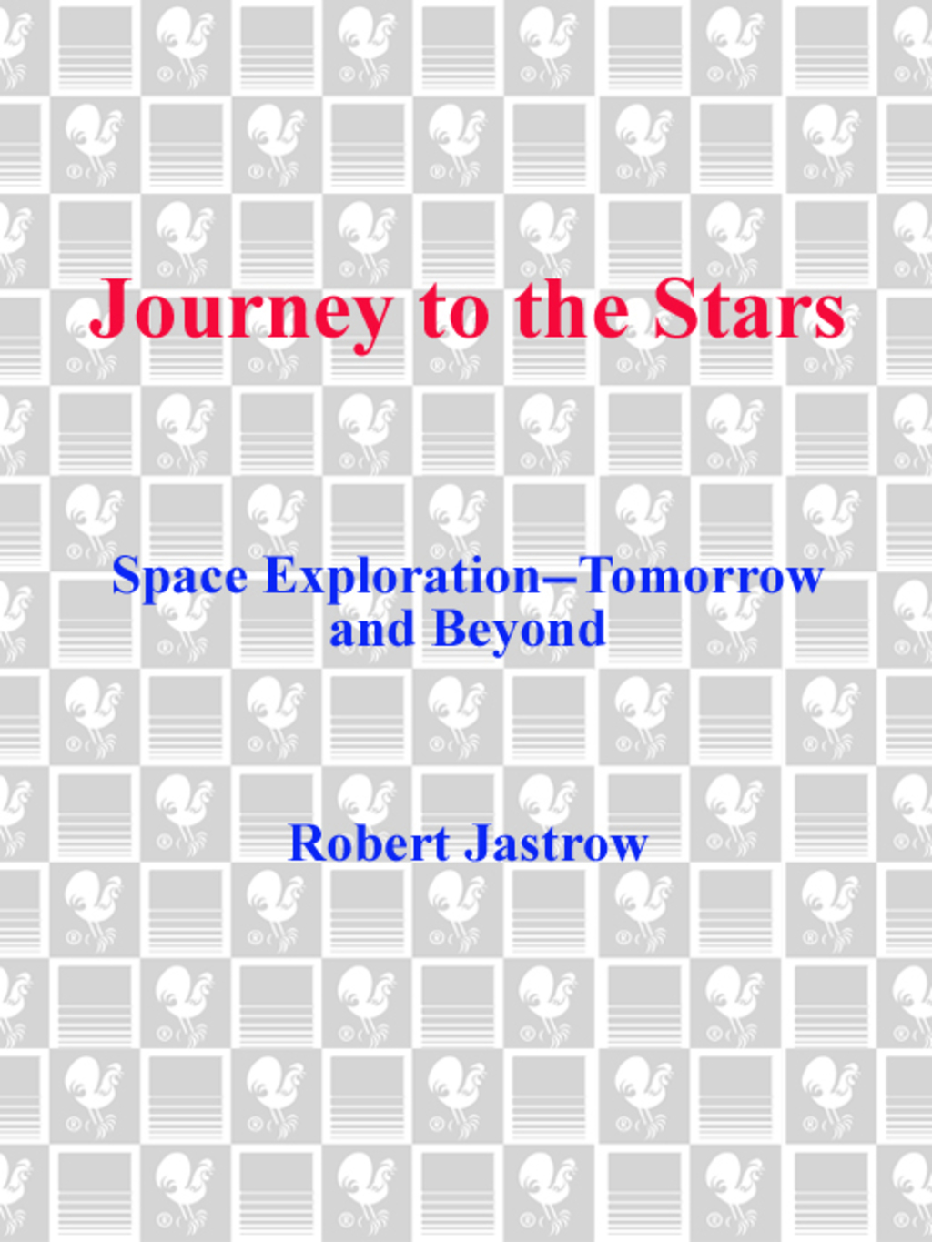 Journey to the Stars Space Exploration--Tomorrow and Beyond - (PDF/EPUB Version)