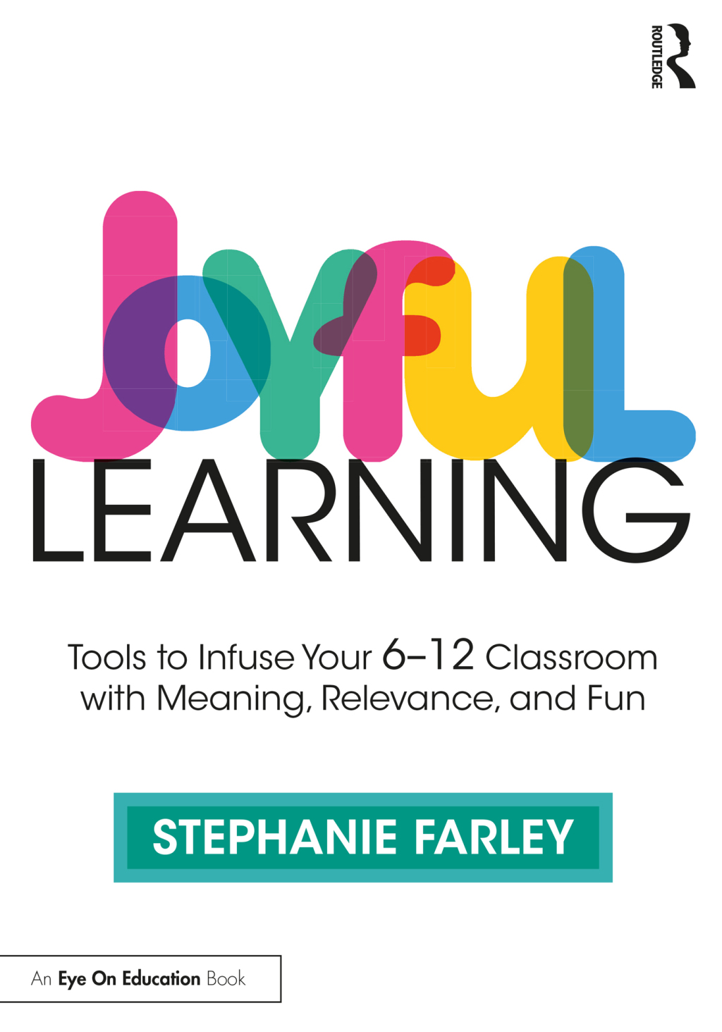 Joyful Learning Tools to Infuse Your 6-12 Classroom with Meaning, Relevance, and Fun 1st Edition - (PDF/EPUB Version)