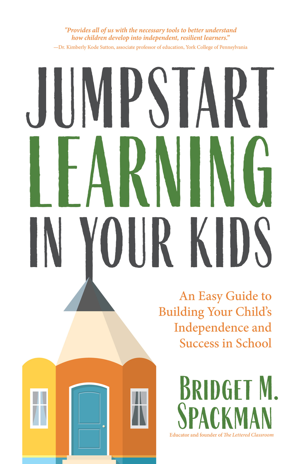Jumpstart Learning in Your Kids An Easy Guide to Building Your Child's Independence and Success in School - (PDF/EPUB Version)