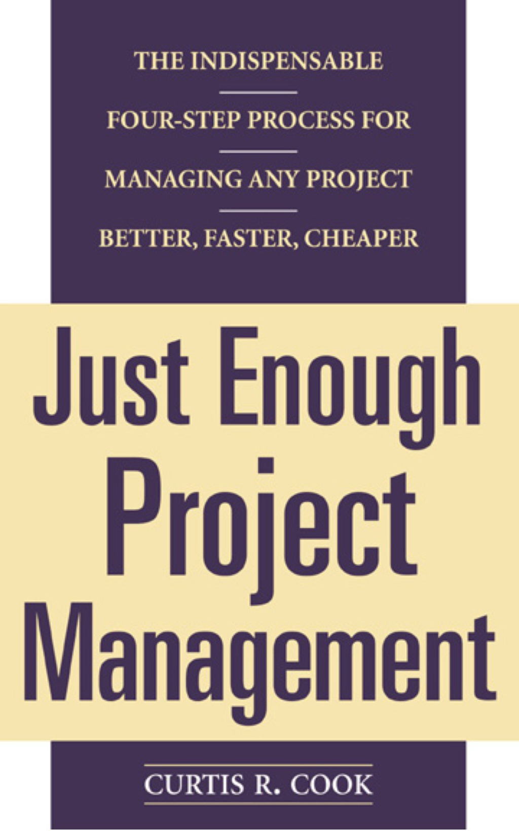 Just Enough Project Management: The Indispensable Four-step Process for Managing Any Project, Better, Faster, Cheaper 1st Edition - (PDF/EPUB Version)