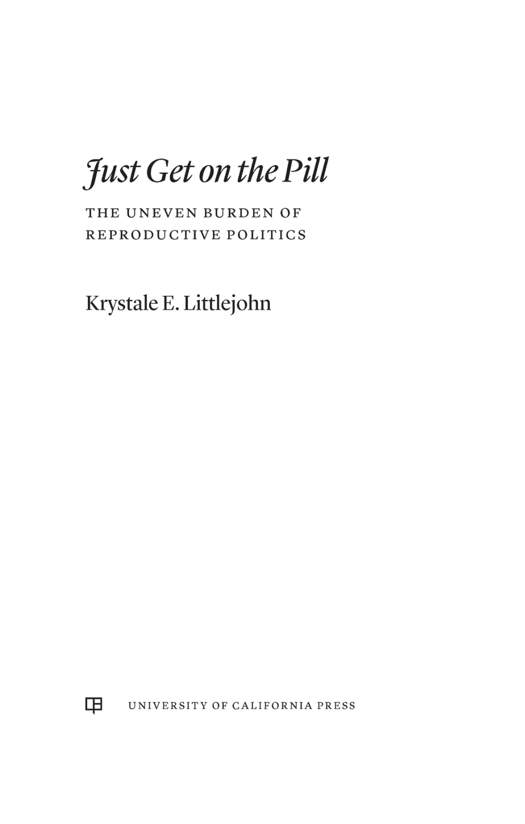 Just Get on the Pill The Uneven Burden of Reproductive Politics 1st Edition - (PDF/EPUB Version)