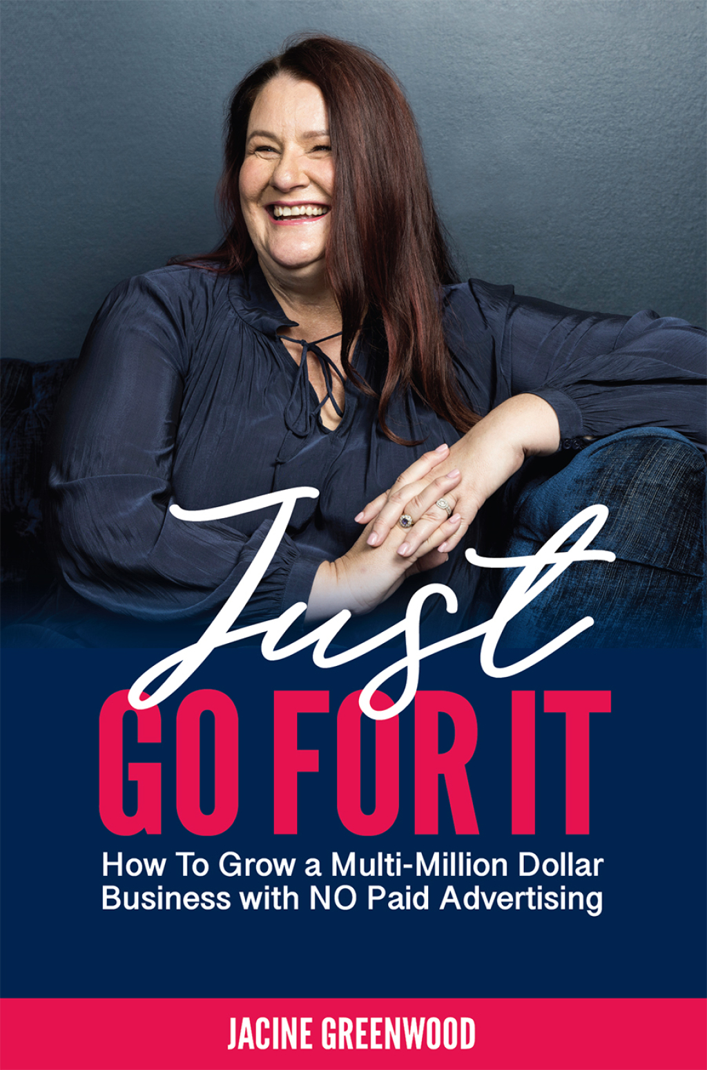 Just Go For It How To Grow a Multi-Million Dollar Business with No Paid Advertising - (PDF/EPUB Version)