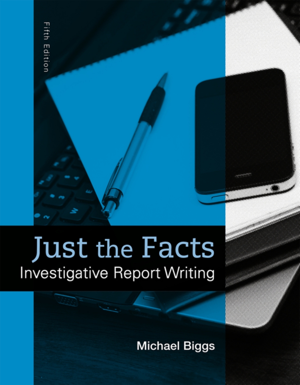 Just the Facts: Investigative Report Writing (Pearson+) 5th Edition â€“ PDF/EPUB Version Downloadable