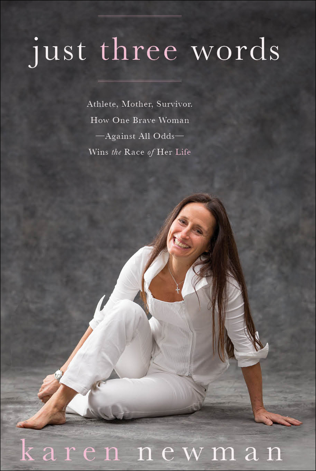 Just Three Words Athlete, Mother, Survivor. How One Brave Womanâ€”Against All Oddsâ€”Wins the Race of Her Life - (PDF/EPUB Version)