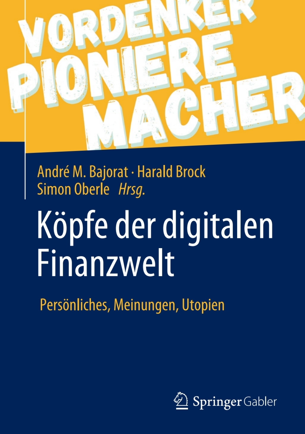 KÃ¶pfe der digitalen Finanzwelt PersÃ¶nliches, Meinungen, Utopien 1st Edition - (PDF/EPUB Version)