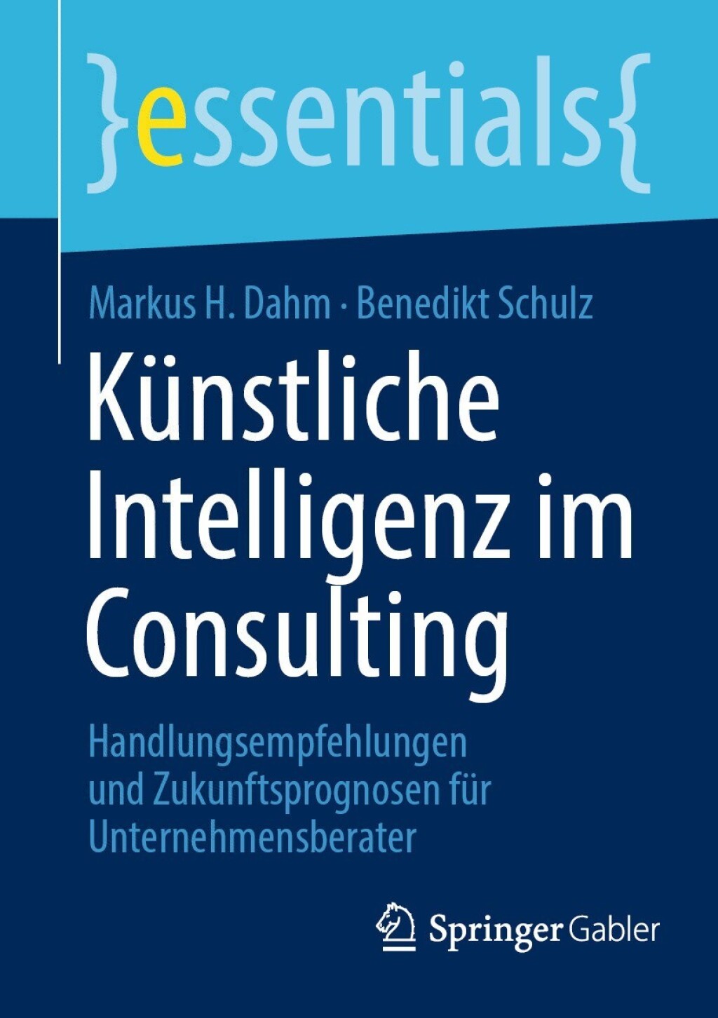 KÃ¼nstliche Intelligenz im Consulting Handlungsempfehlungen und Zukunftsprognosen fÃ¼r Unternehmensberater - (PDF/EPUB Version)
