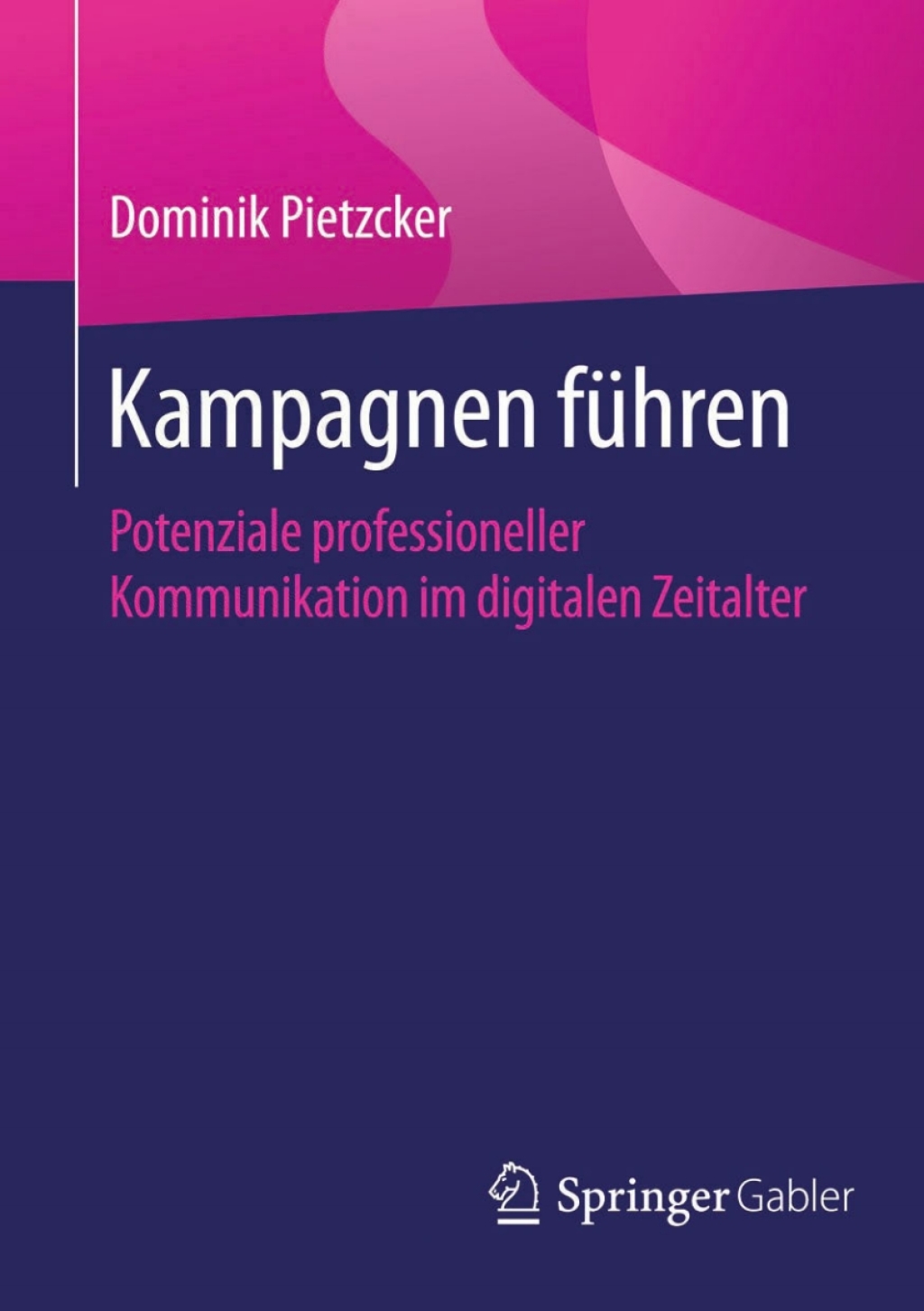 Kampagnen fÃ¼hren Potenziale professioneller Kommunikation im digitalen Zeitalter - (PDF/EPUB Version)