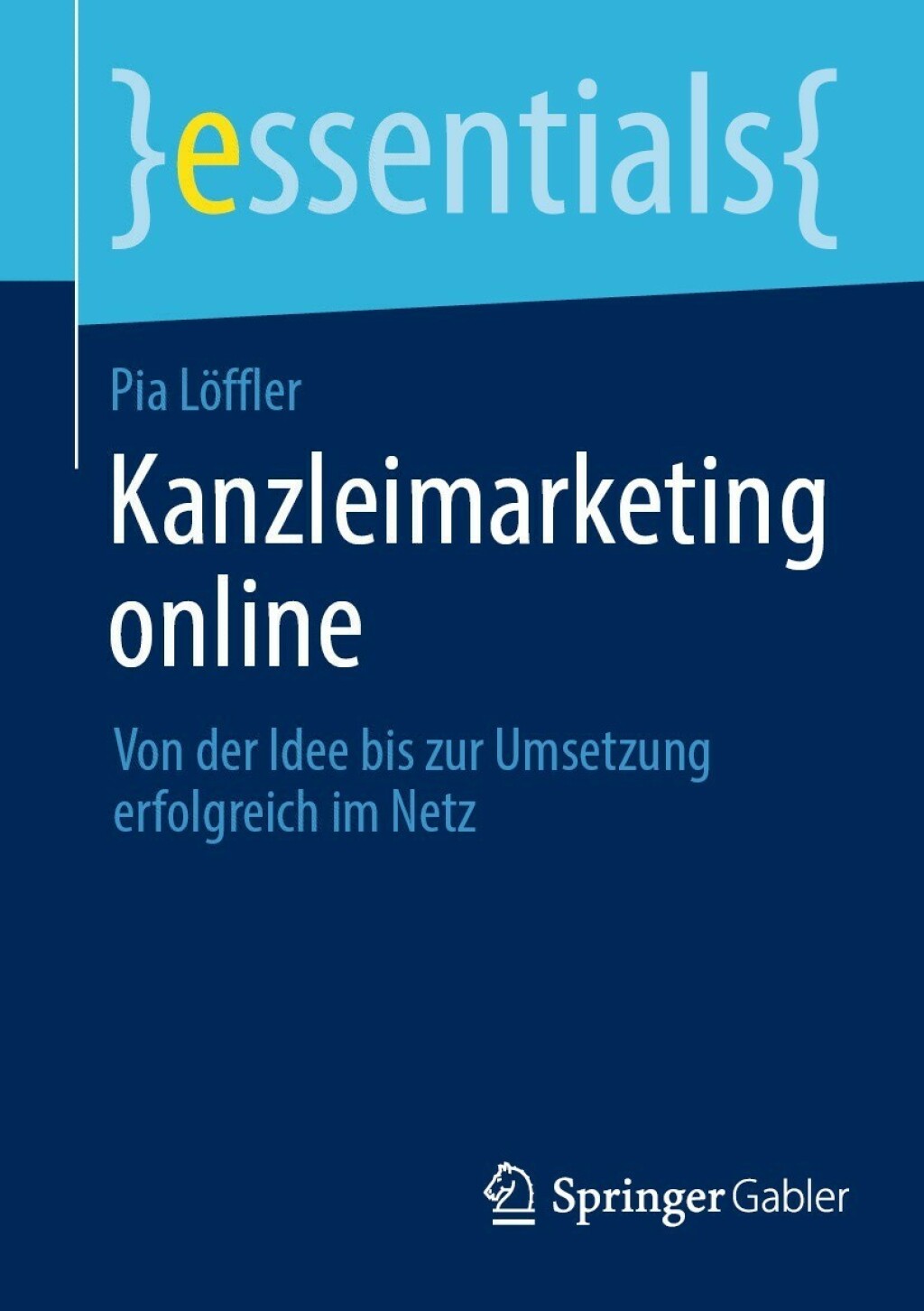 Kanzleimarketing online Von der Idee bis zur Umsetzung erfolgreich im Netz - (PDF/EPUB Version)