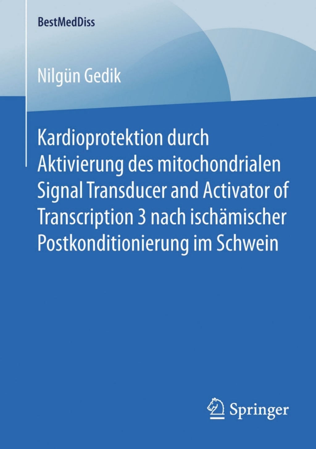 Kardioprotektion durch Aktivierung des mitochondrialen Signal Transducer and Activator of Transcription 3 nach ischÃ¤mischer Postkonditionierung im Schwein - (PDF/EPUB Version)