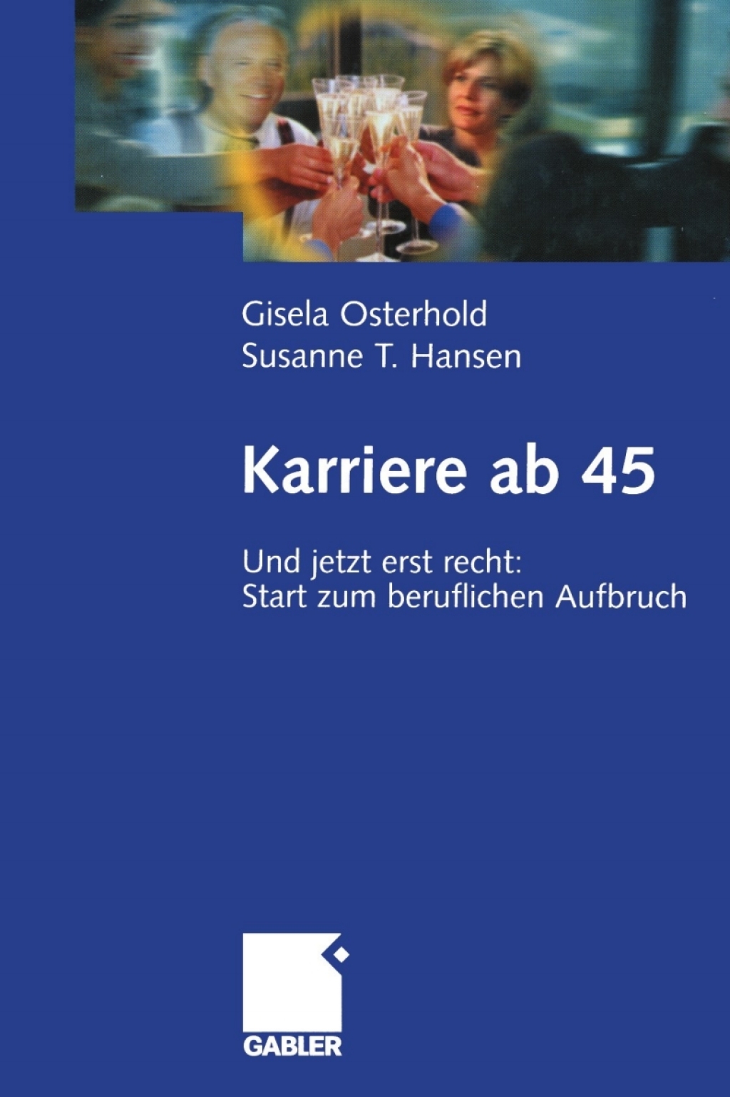 Karriere ab 45 Und jetzt erst recht: Start zum beruflichen Aufbruch - (PDF/EPUB Version)