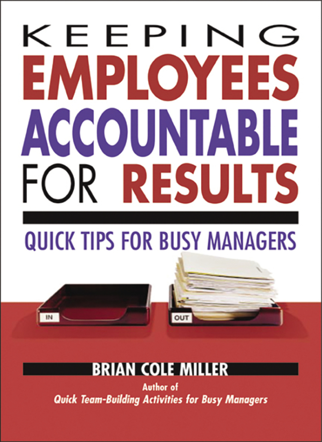 Keeping Employees Accountable for Results Quick Tips for Busy Managers 1st Edition - (PDF/EPUB Version)