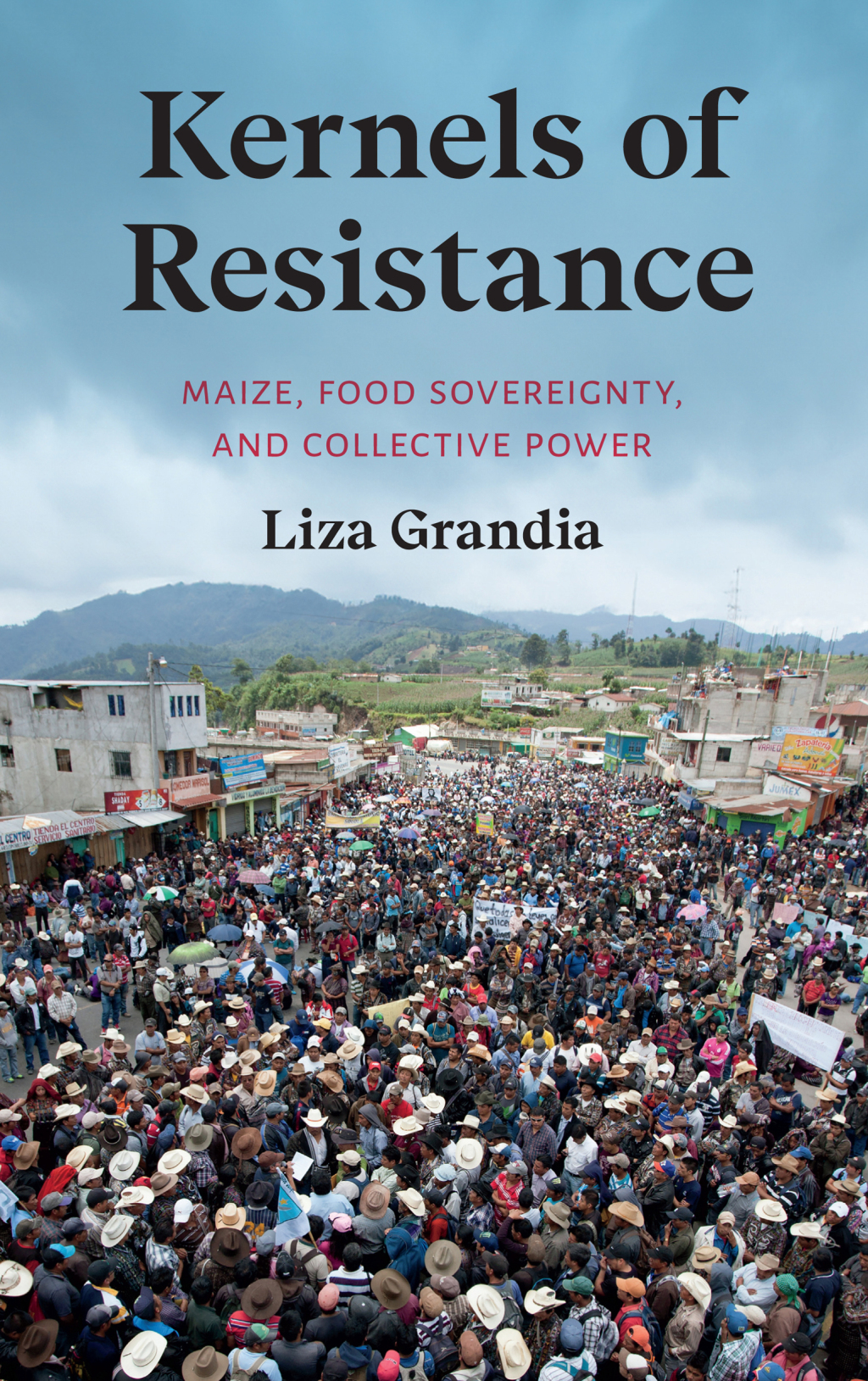 Kernels of Resistance Maize, Food Sovereignty, and Collective Power - (PDF/EPUB Version)
