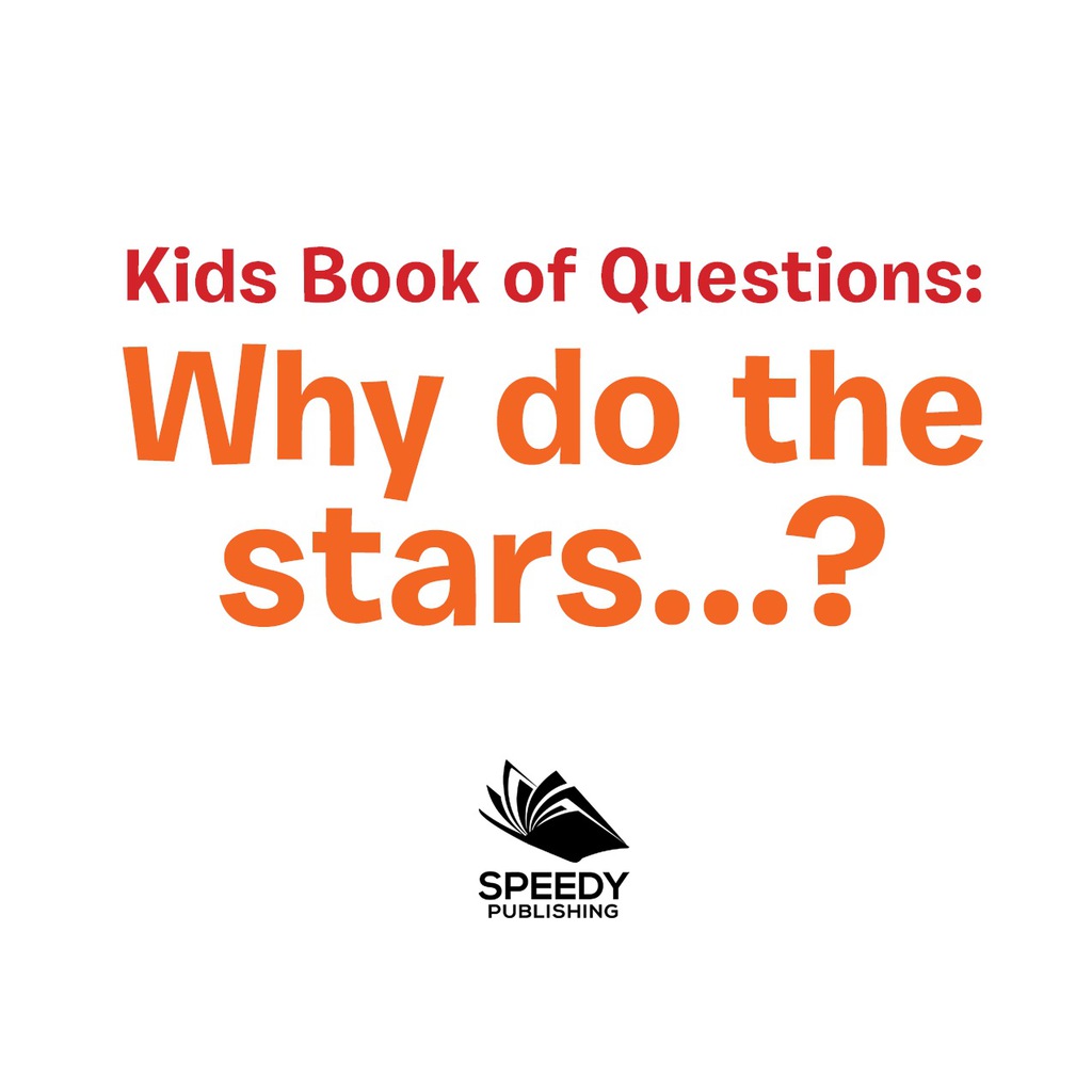 Kids Book of Questions. Why do the Stars..? Trivia for Kids Of All Ages In - Astronomy - (PDF/EPUB Version)