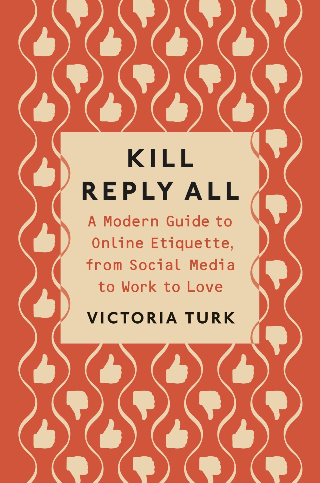 Kill Reply All A Modern Guide to Online Etiquette, from Social Media to Work to Love - (PDF/EPUB Version)