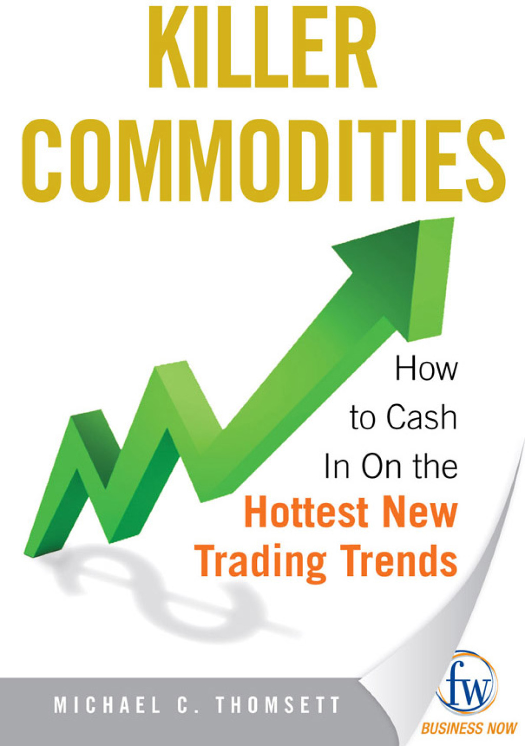 Killer Commodities How to Cash in on the Hottest New Trading Trends - (PDF/EPUB Version)