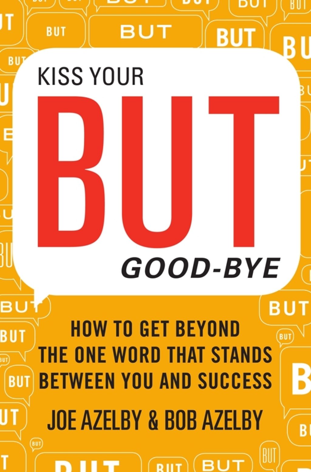 Kiss Your BUT Good-Bye How to Get Beyond the One Word That Stands Between You and Success - (PDF/EPUB Version)