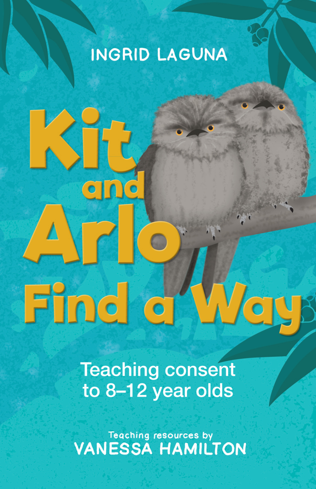 Kit and Arlo find a way Teaching consent to 8â€“12 year olds - (PDF/EPUB Version)