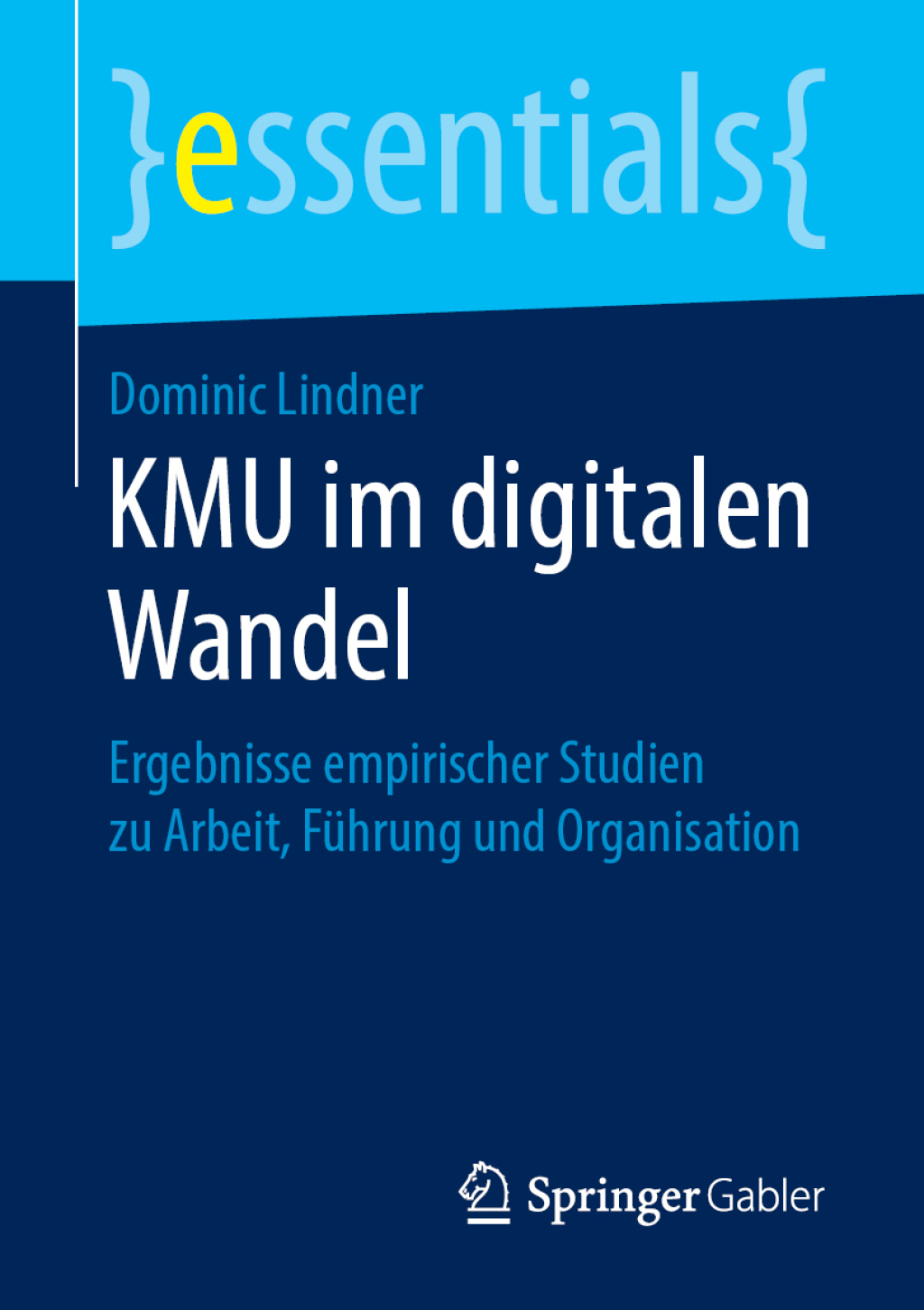 KMU im digitalen Wandel Ergebnisse empirischer Studien zu Arbeit, FÃ¼hrung und Organisation - (PDF/EPUB Version)