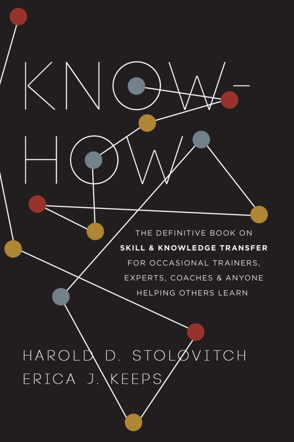 Know-How The Definitive Book on Skill and Knowledge Transfer for Occasional Trainers, Experts, Coaches, and Anyone Helping Others Learn - (PDF/EPUB Version)
