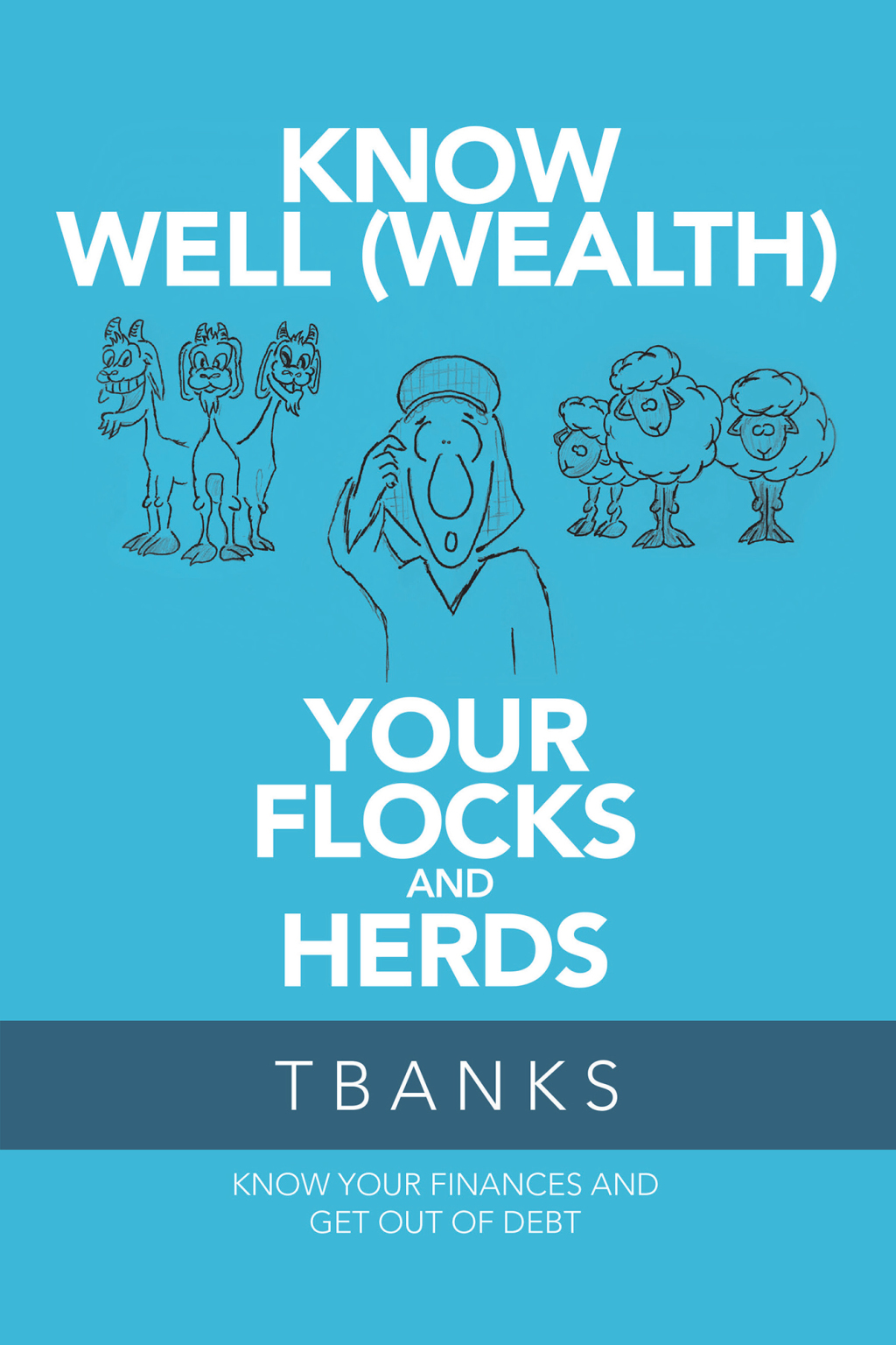 Know Well (Wealth) Your Flocks and Herds Know Your Finances and Get out of Debt - (PDF/EPUB Version)