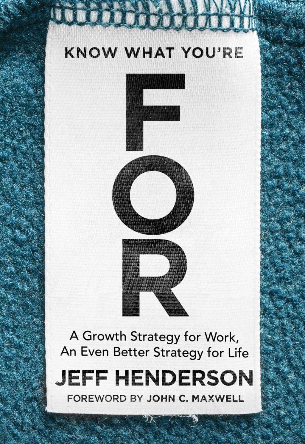 Know What You're FOR A Growth Strategy for Work, An Even Better Strategy for Life - (PDF/EPUB Version)