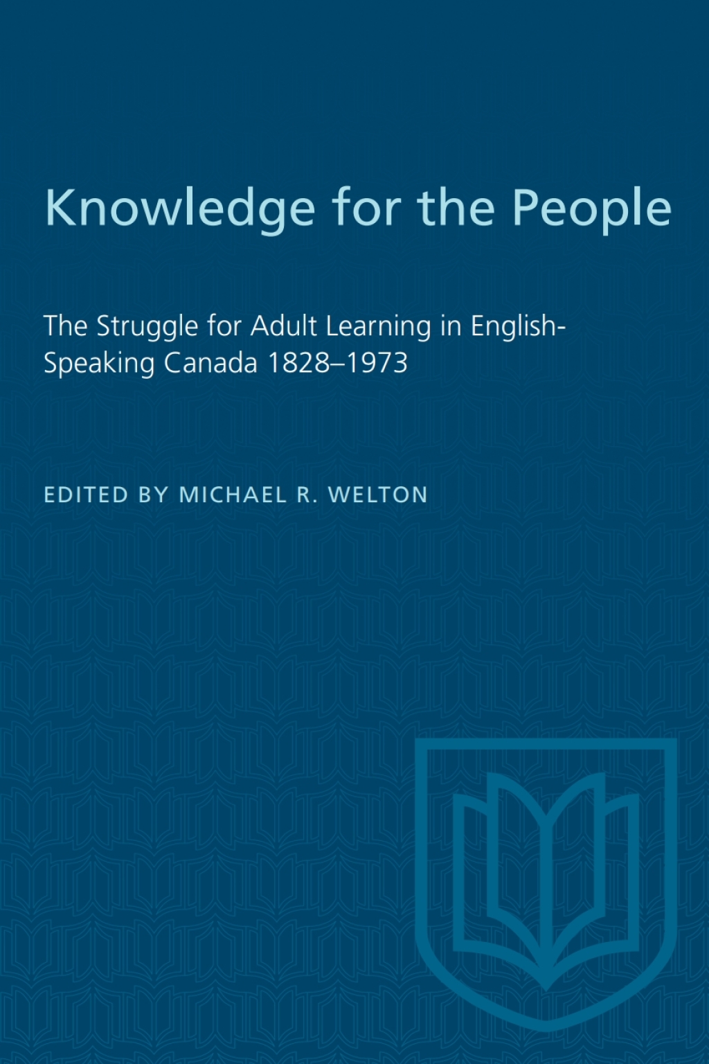 Knowledge for the People The Struggle for Adult Learning in English-Speaking Canada 1828â€“1973 1st Edition - (PDF/EPUB Version)