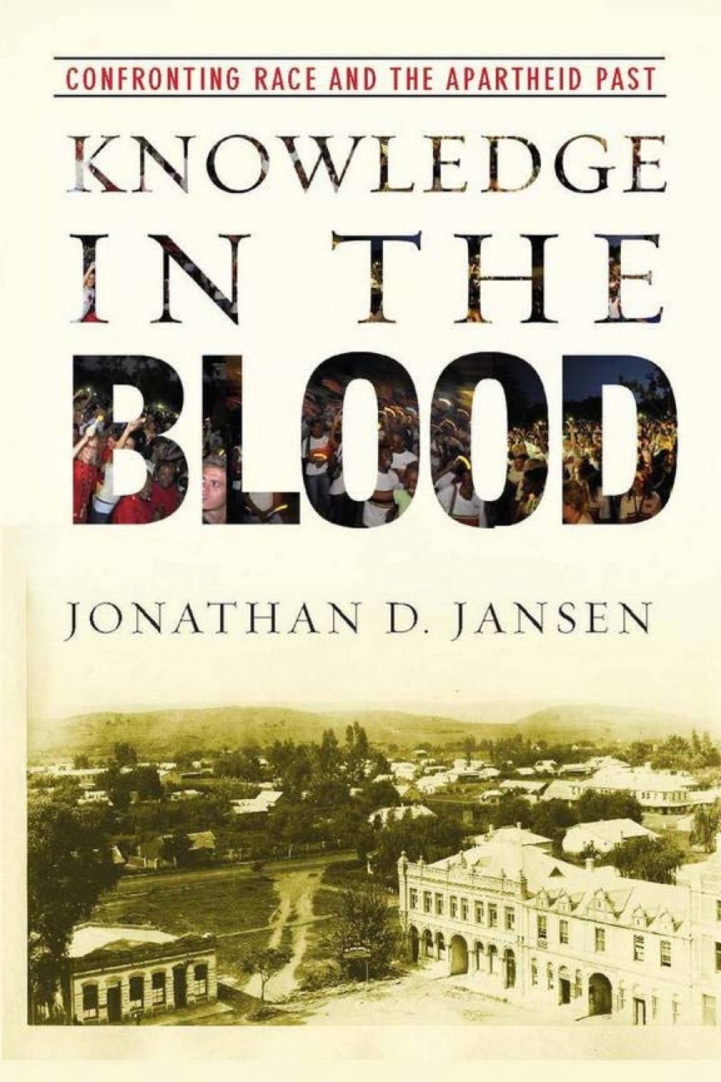 Knowledge in the Blood Confronting Race and the Apartheid Past 1st Edition - (PDF/EPUB Version)